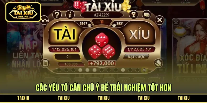 Các yếu tố cần chú ý để trải nghiệm tốt hơn