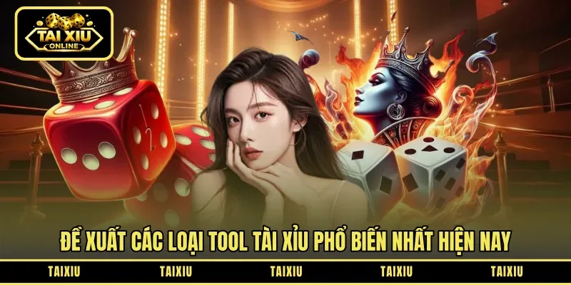 Đề xuất các loại tool tài xỉu phổ biến nhất hiện nay