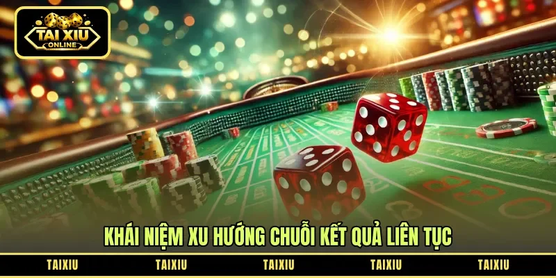 khái niệm xu hướng chuỗi kết quả liên tục