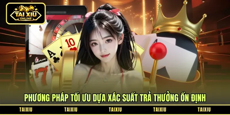 Phương pháp tối ưu dựa xác suất trả thưởng ổn định