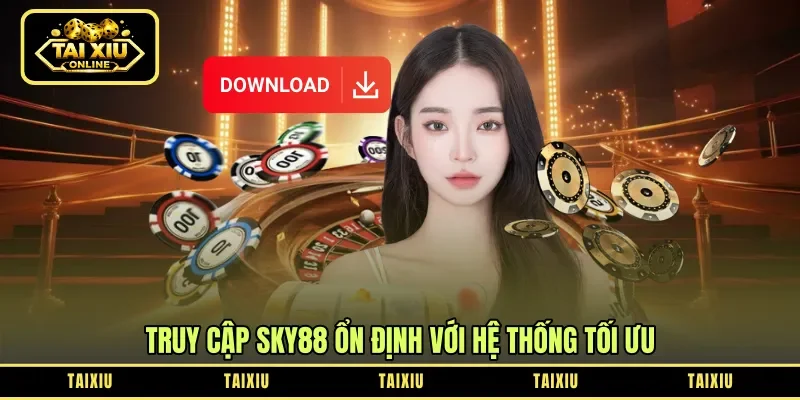 Truy cập Sky88 ổn định với hệ thống tối ưu