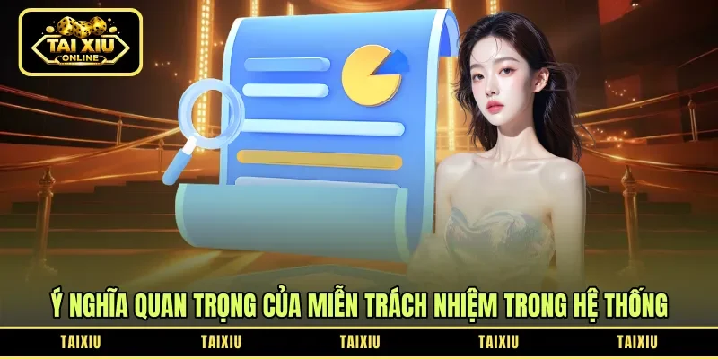 Ý nghĩa quan trọng của miễn trách nhiệm trong hệ thống